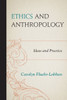 Ethics and Anthropology: Ideas and Practice