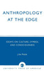 Anthropology at the Edge: Essays on Culture, Symbol and Consciousness
