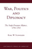 War, Politics and Diplomacy: The Anglo-Prussian Alliance, 1756-1763