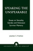 Speaking the Unspeakable: Essays on Sexuality, Gender, and Holocaust Survivor Memory