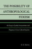 Possibility of Anthropological Fideism: An Essay on Symbol, Interpretation and Enigmas in Cross-Cultural Inquiries