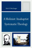 Molinist-Anabaptist Systematic Theology