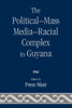 Political-Mass Media-Racial Complex in Guyana