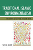 Traditional Islamic Environmentalism: The Vision of Seyyed Hossein Nasr