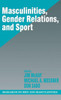 Masculinities, Gender Relations, and Sport