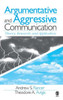 Argumentative and Aggressive Communication: Theory, Research, and Application