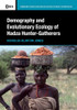 Demography and Evolutionary Ecology of Hadza Hunter-Gatherers (Cambridge Studies in Biological and Evolutionary Anthropology, Series Number 71)