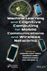Machine Learning and Cognitive Computing for Mobile Communications and Wireless Networks