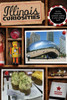 Illinois Curiosities: Quirky Characters, Roadside Oddities & Other Offbeat Stuff