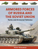 Armored Forces of Russia and the Soviet Union: Tanks and Armored Vehicles (an Illustrated Guide, 1919-2025)