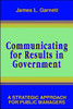 Communicating for Results in Government: A Strategic Approach for Public Managers