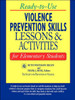 Ready-To-Use Violence Prevention Skills Lessons and Activities for Elementary Students