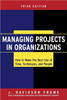 Managing Projects in Organizations: How to Make the Best Use of Time, Techniques, and People