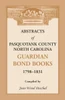 Abstracts of Pasquotank County, North Carolina, Guardian Bond Books, 1798-1831