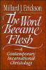 The Word Became Flesh: A Contemporary Incarnational Christology