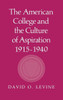 The American College and the Culture of Aspiration, 1915 1940