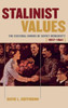 Stalinist Values: The Cultural Norms of Soviet Modernity, 1917-1941