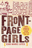 Front-Page Girls: Women Journalists in American Culture and Fiction, 1880-1930