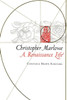 Christopher Marlowe: A Renaissance Life