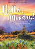 Hello, Monday!: Courage That Conquers Mountains