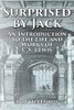 Surprised by Jack: An Introduction to the Life and Works of C. S. Lewis