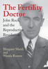 The Fertility Doctor: John Rock and the Reproductive Revolution