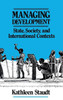 Managing Development: State, Society, and International Contexts