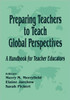 Preparing Teachers to Teach Global Perspectives: A Handbook for Teacher Educators
