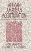 African American Acculturation: Deconstructing Race and Reviving Culture