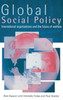 Global Social Policy: International Organizations and the Future of Welfare