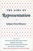 The Aims of Representation: Subject/Text/History