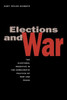 Elections and War: The Electoral Incentive in the Democratic Politics of War and Peace