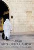 Debating Arab Authoritarianism: Dynamics and Durability in Nondemocratic Regimes