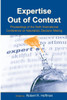 Expertise Out of Context: Proceedings of the Sixth International Conference on Naturalistic Decision Making