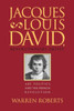 Jacques-Louis David, Revolutionary Artist: Art, Politics, and the French Revolution