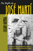 The Myth of JosÃ© MartÃ­: Conflicting Nationalisms in Early Twentieth-Century Cuba