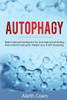 Autophagy: Body's Natural Intelligence for Anti-Aging and Healing - Intermittent Fasting for Weight Loss & Self-Cleansing