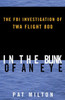 In the Blink of an Eye: The FBI Investigation of TWA Flight 800