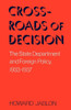 Crossroads of Decision: The State Department and Foreign Policy, 1933-1937