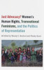 Just Advocacy?: Women's Human Rights, Transnational Feminism, and the Politics of Representation