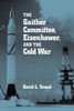 The Gaither Committee, Eisenhower, and the Cold War: Eisenhower & Cold War