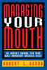 Managing Your Mouth: An Owner's Manual for Your Most Important Business Asset