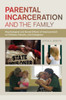 Parental Incarceration and the Family: Psychological and Social Effects of Imprisonment on Children, Parents, and Caregivers