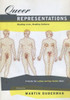 Queer Representations: Reading Lives, Reading Cultures (a Center for Lesbian and Gay Studies Book)