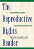 The Reproductive Rights Reader: Law, Medicine, and the Construction of Motherhood