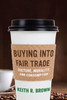 Buying Into Fair Trade: Culture, Morality, and Consumption