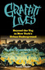 Graffiti Lives: Beyond the Tag in New York's Urban Underground