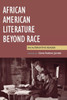 African American Literature Beyond Race: An Alternative Reader