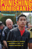 Punishing Immigrants: Policy, Politics, and Injustice