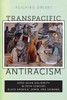 Transpacific Antiracism: Afro-Asian Solidarity in Twentieth-Century Black American, Japan, and Okinawa